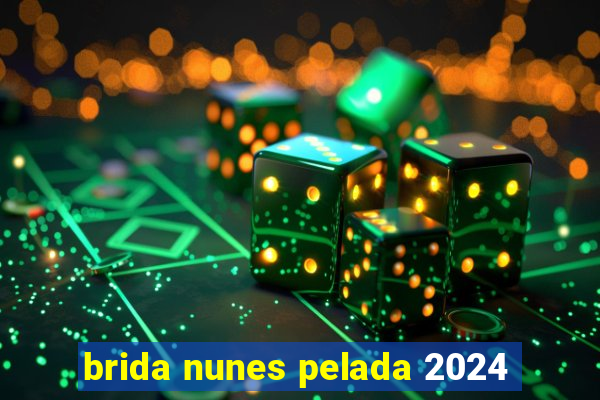 brida nunes pelada 2024